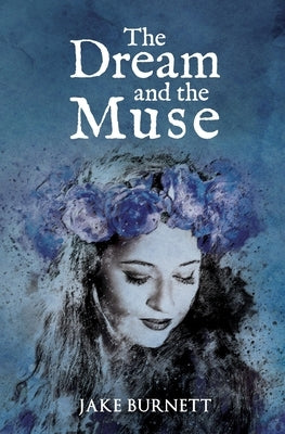The Dream and the Muse by Burnett, Jake