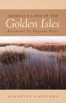 Georgia's Land of the Golden Isles, Rev. Ed. by Vanstory, Burnette