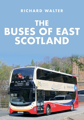 The Buses of East Scotland by Walter, Richard