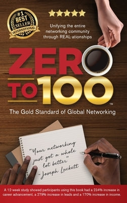 Zero to 100: The Gold Standard of Global Networking by Luckett, Joseph