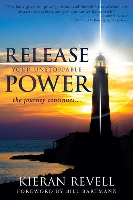 Release Your Unstoppable Power: The Journey Continues... by Revell, Kieran