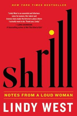 Shrill: Notes from a Loud Woman by West, Lindy