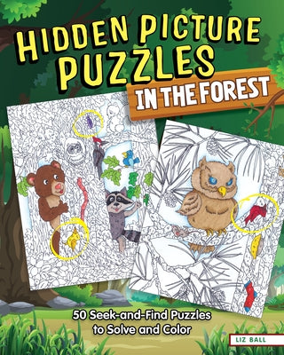Hidden Picture Puzzles in the Forest: 50 Seek-And-Find Puzzles to Solve and Color by Ball, Liz