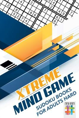 Xtreme Mind Game Sudoku Books for Adults Hard by Senor Sudoku