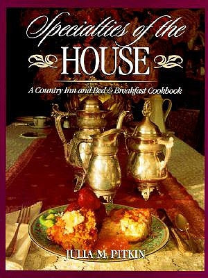 Specialties of the House: A Country Inn and Bed & Breakfast Cookbook by Pitkin, Julia M.