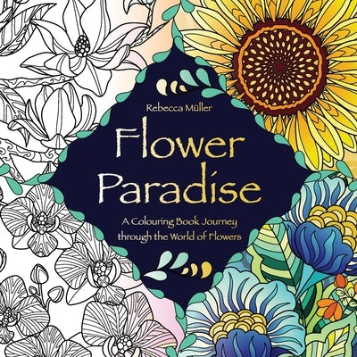 Flower Paradise: A Colouring Book Journey through the World of Flowers by Müller, Rebecca