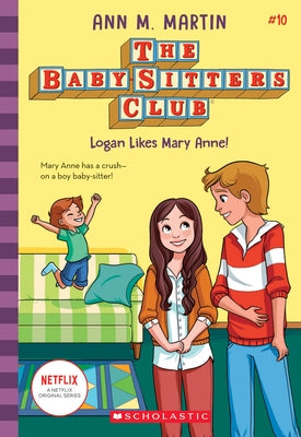 Logan Likes Mary Anne! (the Baby-Sitters Club, 10), Volume 10 by Martin, Ann M.