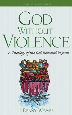 God Without Violence, Second Edition by Weaver, J. Denny