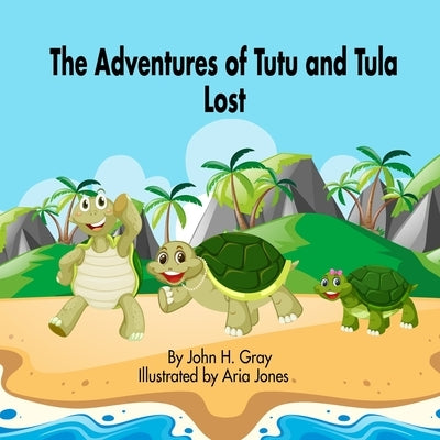 The Adventures of Tutu and Tula. Lost by Gray, John H.