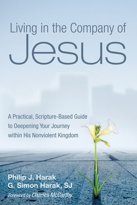Living in the Company of Jesus by Harak, Philip J.