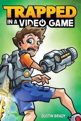 Trapped in a Video Game, Volume 1 by Brady, Dustin