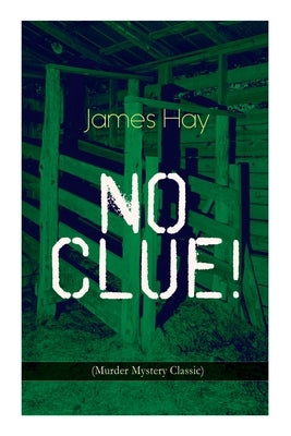 NO CLUE! (Murder Mystery Classic): A Detective Novel by Hay, James