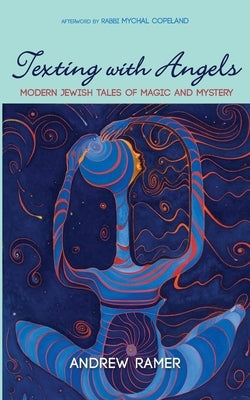 Texting with Angels by Ramer, Andrew