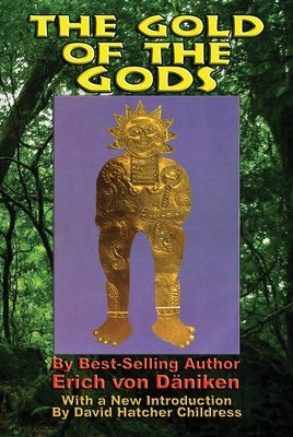 The Gold of the Gods by Von Däniken, Erich