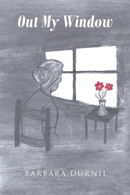Out My Window by Durnil, Barbara