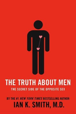 The Truth about Men by Smith, Ian K. M. D.