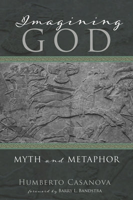 Imagining God: Myth and Metaphor by Casanova, Humberto