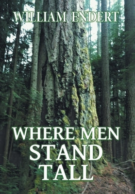 Where Men Stand Tall by Endert, William