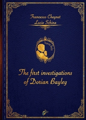 The First Investigations of Dorian Bayley by Cheynet, Francesco