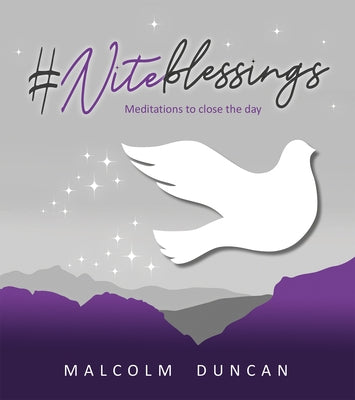 #Niteblessings: Meditations to Close the Day by Duncan, Malcolm