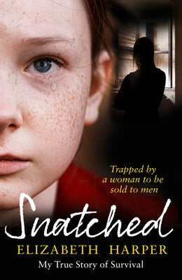 Snatched: Trapped by a Woman to Be Sold to Men by Harper, Elizabeth