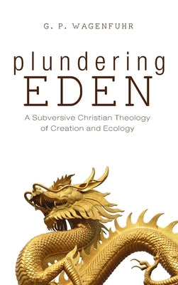 Plundering Eden by Wagenfuhr, G. P.