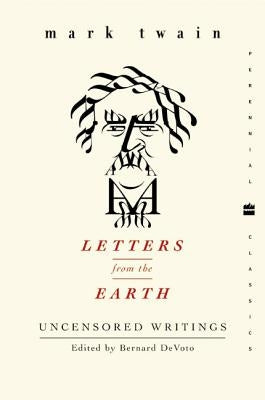 Letters from the Earth: Uncensored Writings by Twain, Mark