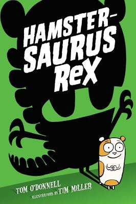 Hamstersaurus Rex by O'Donnell, Tom