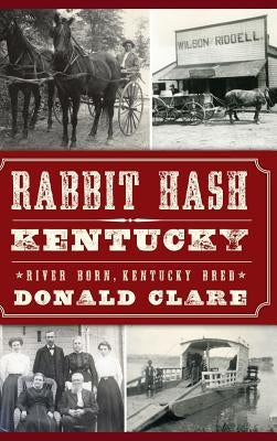 Rabbit Hash, KY: River Born, Kentucky Bred by Clare, Donald