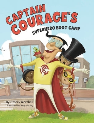Captain Courage's Superhero Boot Camp by Marshall, Stacey