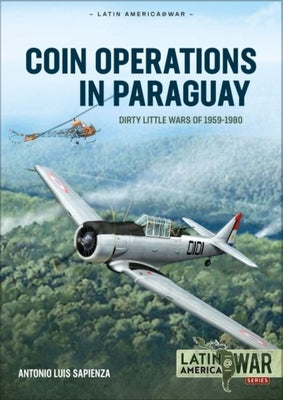 Coin Operations in Paraguay: Dirty Little Wars 1956-1980 by Sapienza, Antonio Luis