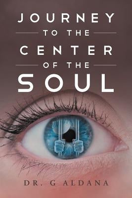 Journey to the Center of the Soul by Aldana, G.
