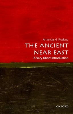 The Ancient Near East by Podany, Amanda H.