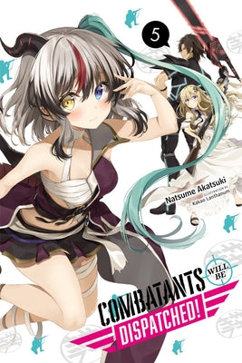 Combatants Will Be Dispatched!, Vol. 5 (Light Novel) by Akatsuki, Natsume