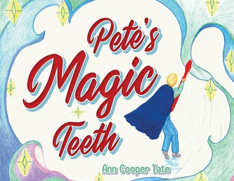 Pete's Magic Teeth by Tate, Ann Cooper