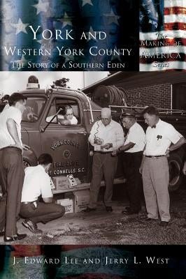 York and Western York County: The Story of a Southern Eden by Lee, Edward