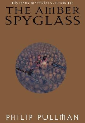 The Amber Spyglass: His Dark Materials by Pullman, Philip