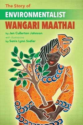 The Story of Environmentalist Wangari Maathai by Johnson, Jen Cullerton