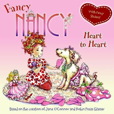 Fancy Nancy: Heart to Heart [With Sticker(s)] by O'Connor, Jane