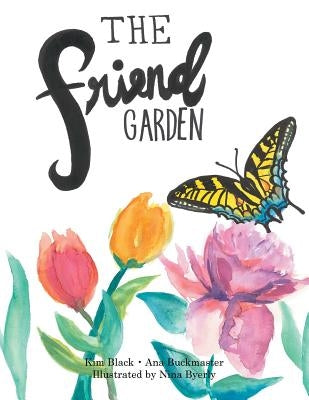 The Friend Garden by Black, Kim L.