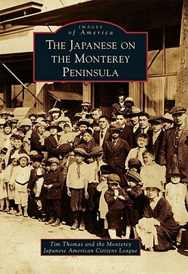 The Japanese on the Monterey Peninsula by Thomas, Tim