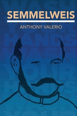 Semmelweis by Valerio, Anthony