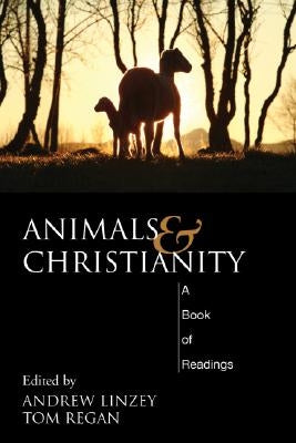 Animals and Christianity: A Book of Readings by Linzey, Andrew