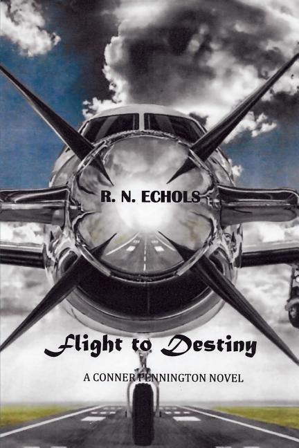 Flight to Destiny: A Conner Pennington Novel by Echols, R. N.