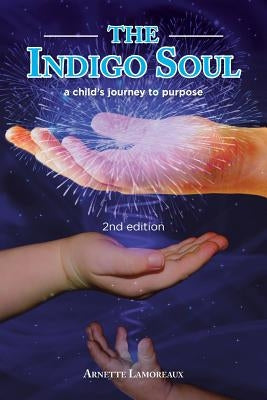 The Indigo Soul: a child's journey to purpose by Lamoreaux, Arnette