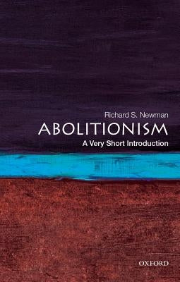Abolitionism: A Very Short Introduction by Newman, Richard S.