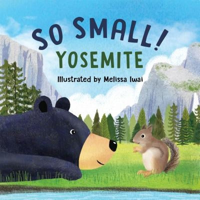 So Small! Yosemite by Iwai, Melissa