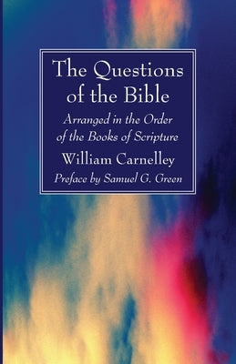 The Questions of the Bible by Carnelley, William