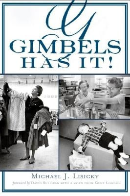 Gimbels Has It! by Lisicky, Michael J.