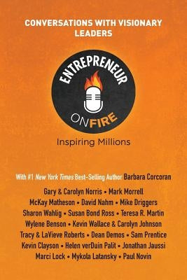 Entrepreneur on Fire - Conversations with Visionary Leaders by Dumas, John Lee